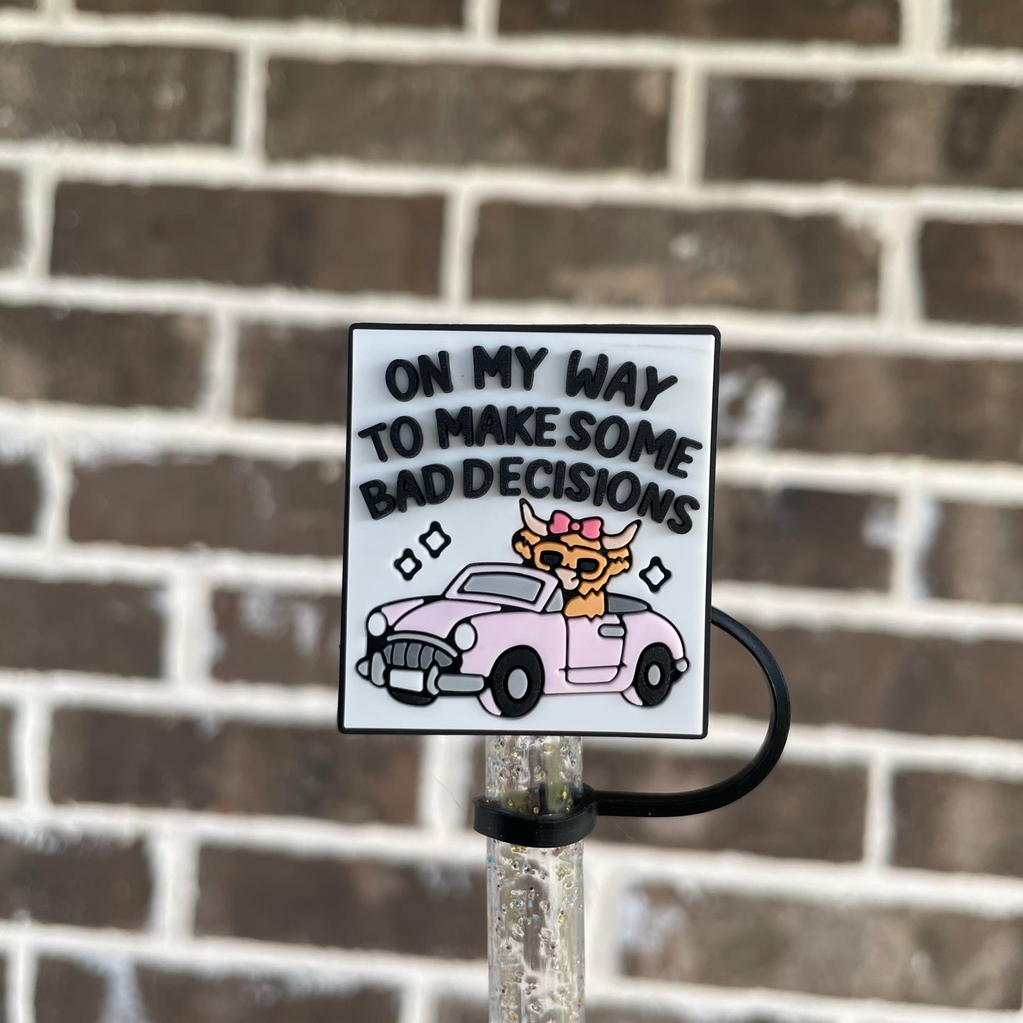 Omw to make bad decisions Straw Topper